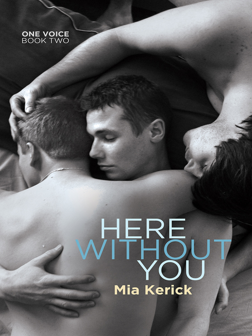 Title details for Here Without You by Mia Kerick - Available